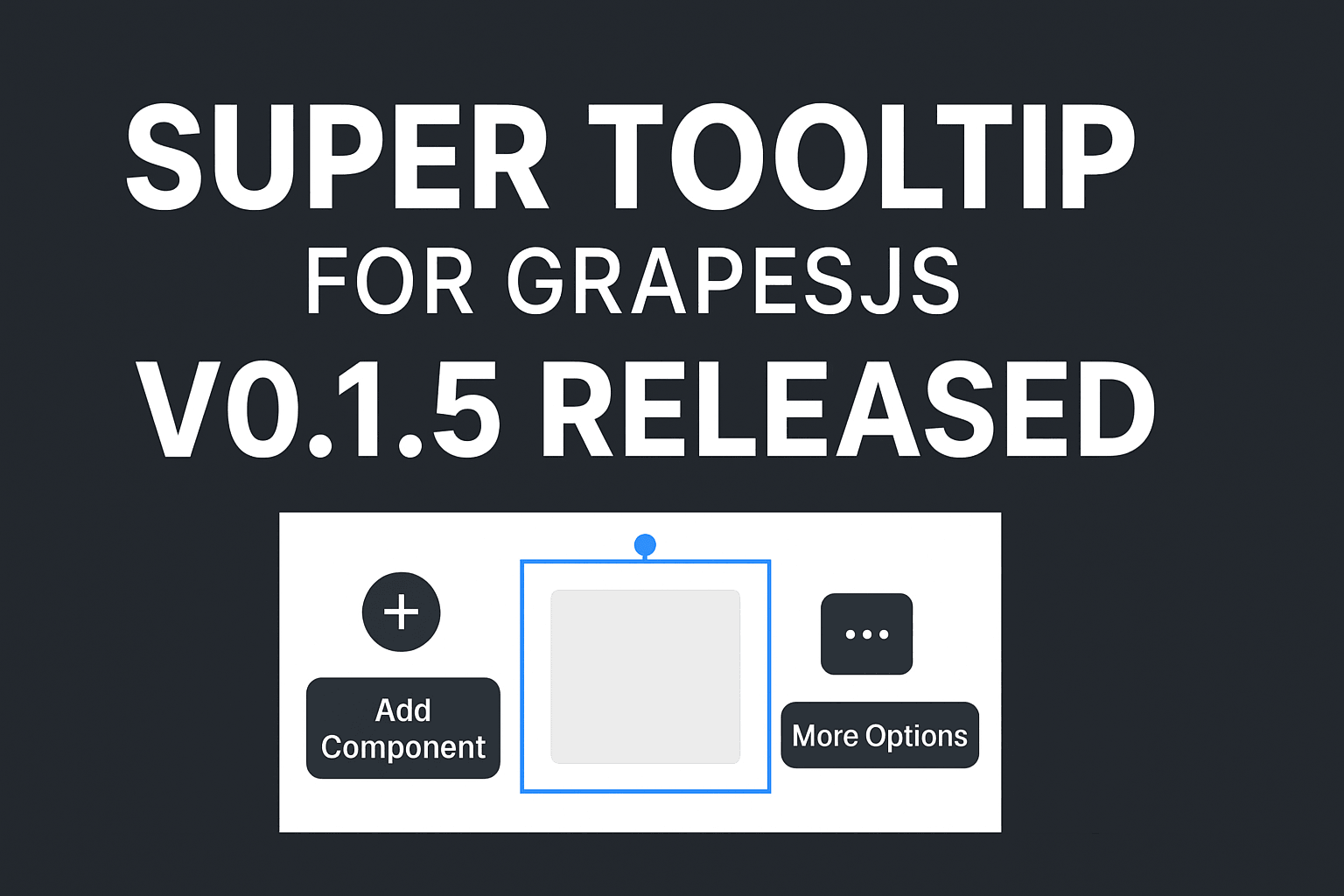 GrapesJS के लिए सुपर टूलटिप - संस्करण 0.1.5 जारी किया गया 🎉