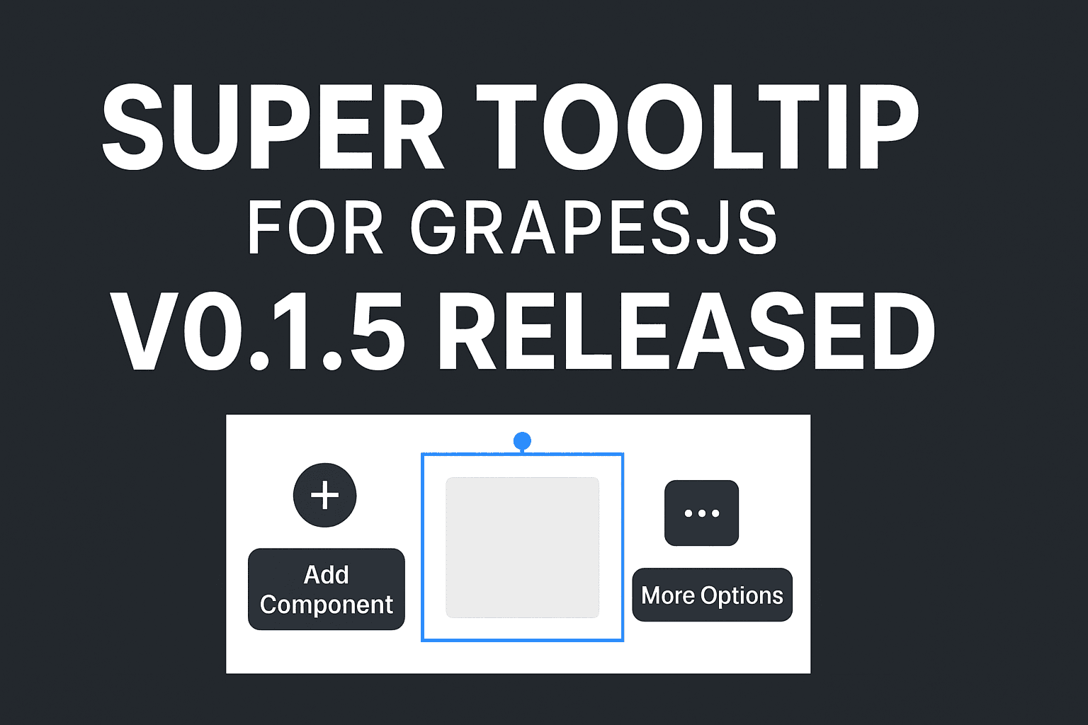 GrapesJS के लिए सुपर टूलटिप - संस्करण 0.1.5 जारी किया गया 🎉
